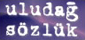 www.uludagsozluk.com - ekşisözlük alternatifi bir site...
